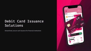 Smart Debit Card Issuance Solution for Banks & Fintechs | PDF