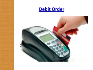 Debit Order
 