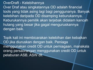 Debit terus,overdraft,pajakan group 1 | PPT