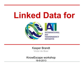 Linked Data for
Kasper Brandt
Victor de Boer
KnowEscape workshop
19-9-2013
 