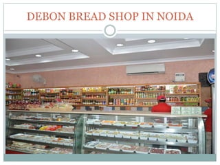 DEBON BREAD SHOP IN NOIDA

 