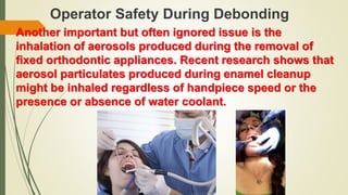 Debonding and composite remanants removal | PPTX