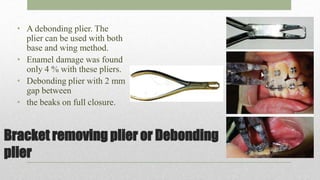 Debonding of orhtodontic brackets | PPTX