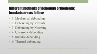 Debonding of orhtodontic brackets | PPTX