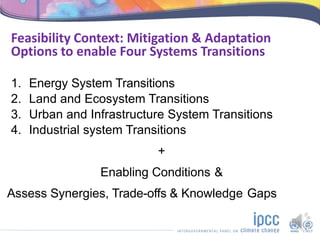 Feasibility Context: Mitigation & Adaptation
Options to enable Four Systems Transitions
1. Energy System Transitions
2. La...