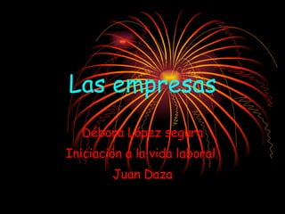 Las empresas Débora López segura Iniciación a la vida laboral  Juan Daza 