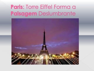 Paris: Torre Eiffel Forma a Paisagem Deslumbrante
