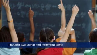 Thought leadership and insightful ideas
 