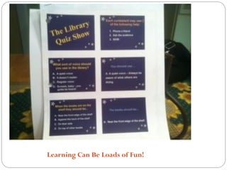 Learning Can Be Loads of Fun!
 
