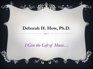 I Give the Gift of Music…

 