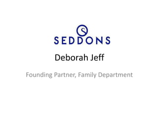 Deborah Jeff
Founding Partner, Family Department
 