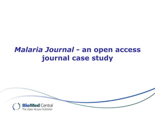 Malaria Journal  - an open access journal case study 