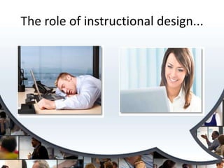 The role of instructional design...
 