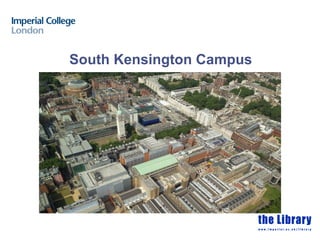 South Kensington Campus
 