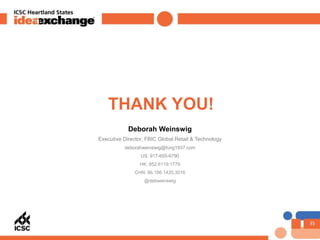 35
THANK YOU!
Deborah Weinswig
Executive Director, FBIC Global Retail & Technology
deborahweinswig@fung1937.com
US: 917-65...