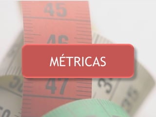 MÉTRICAS 