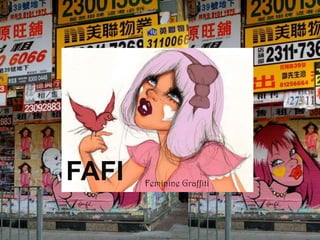 FAFI   Feminine Graffiti
 