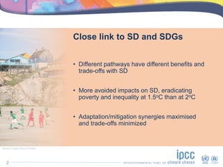 Ashley Cooper/ Aurora Photos
Close link to SD and SDGs
• Different pathways have different benefits and
trade-offs with SD...