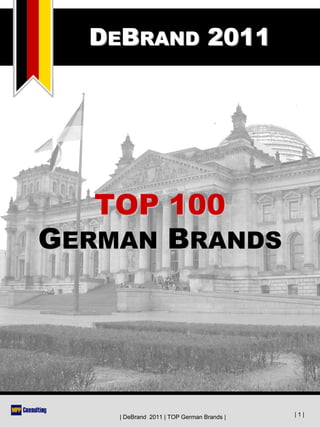 DEBRAND 2011




   TOP 100
GERMAN BRANDS




    | DeBrand 2011 | TOP German Brands |   |1|
 