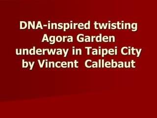DNA-inspired twisting
Agora Garden
underway in Taipei City
by Vincent Callebaut
 