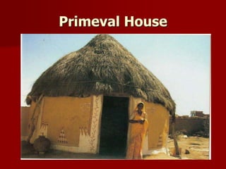 Primeval House
 