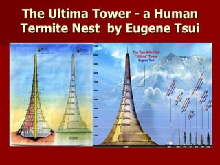 The Ultima Tower - a Human
Termite Nest by Eugene Tsui
 