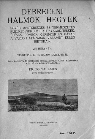 Dr. Zoltai Lajos: Debreceni halmok, hegyek. / DEBRECEN, 1938.