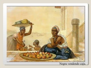 Negra vendendo caju. 