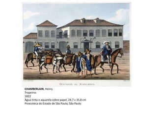CHAMBERLAIN, Henry
Tropeiros
1822
Água-tinta e aquarela sobre papel, 24,7 x 35,8 cm
Pinacoteca do Estado de São Paulo, São Paulo
 