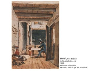 DEBRET, Jean-Baptiste
Auto-retrato taberna
1816
Aquarela sobre papel
Museus Castro Maya, Rio de Janeiro
 