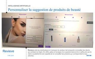 © Niji | 2018
Revieve aide les distributeurs et marques du secteur de la beauté à conseiller les clients
qui achètent en l...