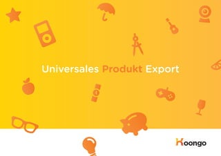 Universales Produkt Export




                             1
 