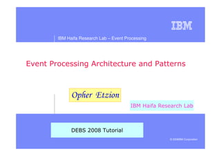 IBM Haifa Research Lab – Event Processing




                                                           !




                                            © 2008IBM Corporation
 