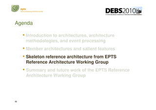 epts
     event processing technical society




Agenda

        • Introduction to architectures, architecture
           ...