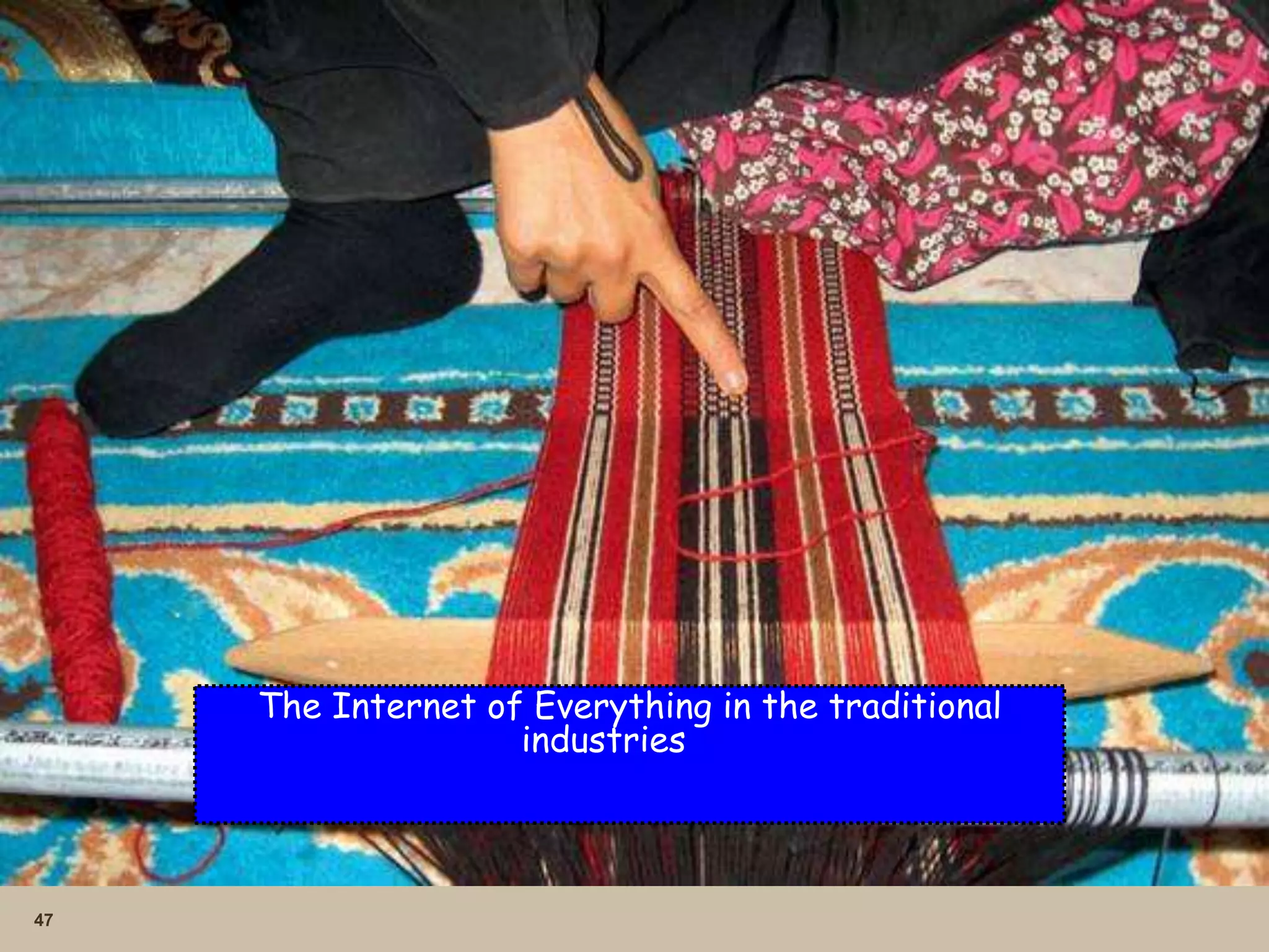 47
The Internet of Everything in the traditional
industries
 