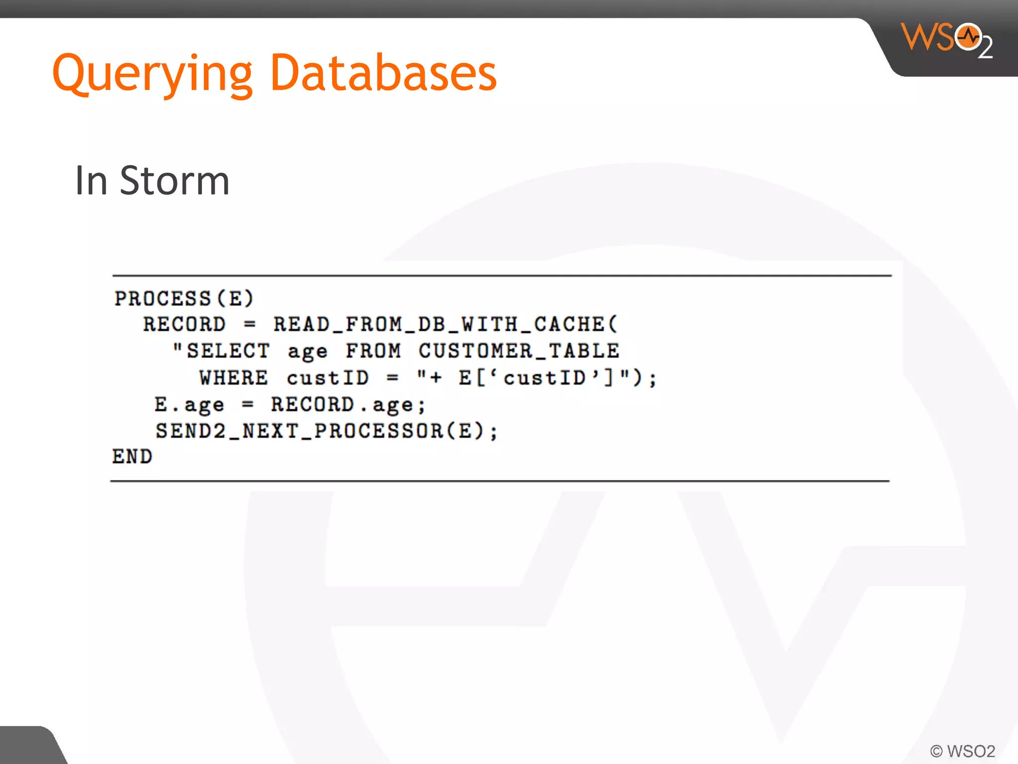 In Storm
Querying Databases
 
