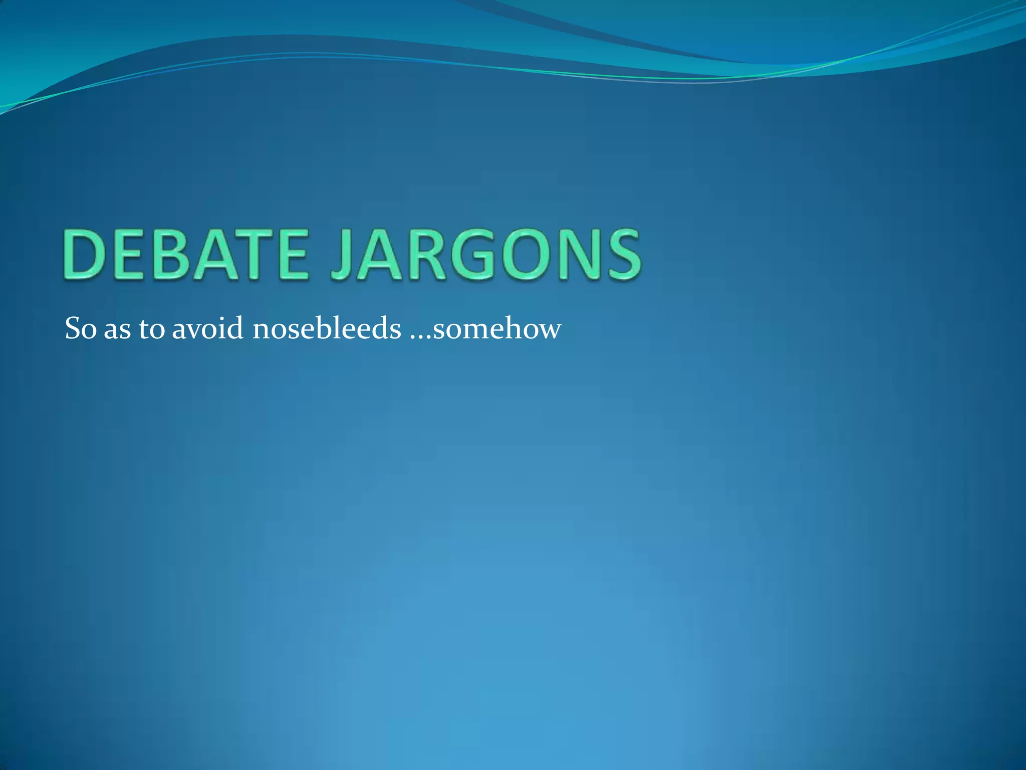 So as to avoid nosebleeds ...somehow
 