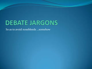 So as to avoid nosebleeds ...somehow
 