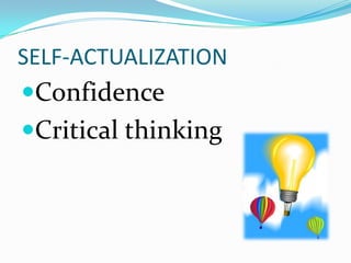 SELF-ACTUALIZATION
Confidence
Critical thinking
 