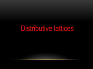 Distributive lattices 
 