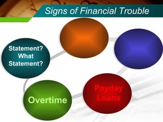 Signs of Financial Trouble Statement? What Statement? Payday Loans Overtime 