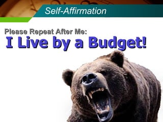 Self-Affirmation I Live by a Budget! Please Repeat After Me: 