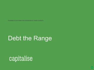 Debt the Range
FUNDING PLATFORM FOR ADVISORS & THEIR CLIENTS
 