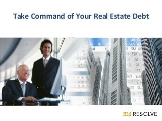 Take Command of Your Real Estate Debt
 