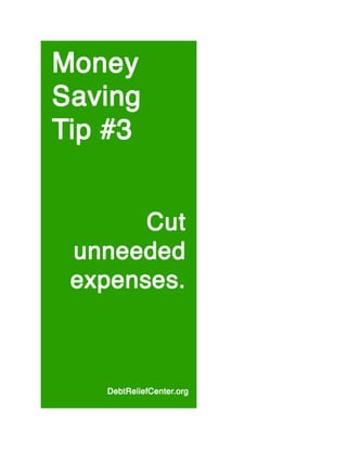 Money saving tip #3: Cut unneeded expenses. 