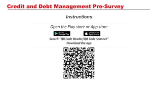 Instructions
Credit and Debt Management Pre-Survey
 