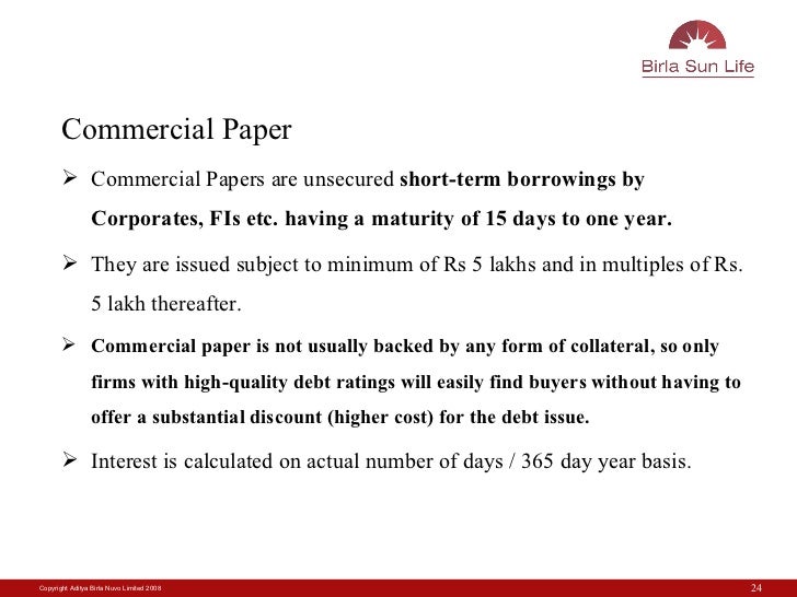Commercial papers are short-term unsecured borrowings by
