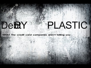 by Plastic Debt   BY  PLASTIC   