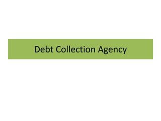 Debt Collection Agency
 