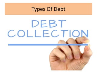 Types Of Debt
 